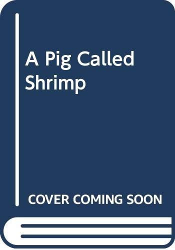 A Pig Called Shrimp