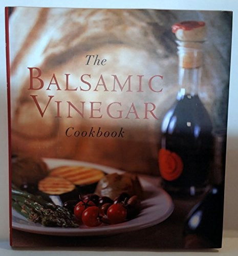 The Balsamic Vinegar Cookbook