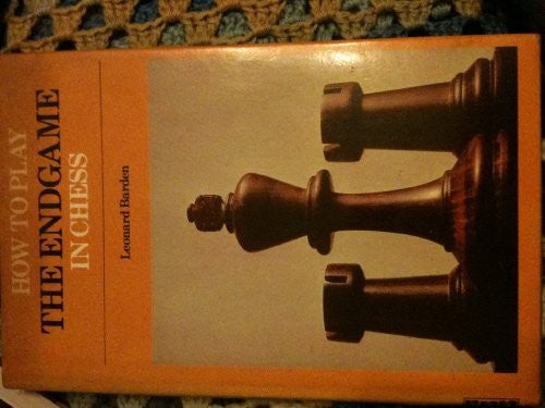 How to Play the End Game in Chess