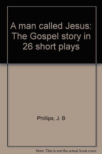 A man called Jesus: The Gospel story in 26 short plays
