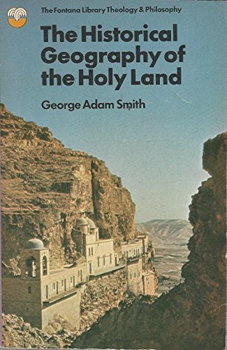 The historical geography of the Holy Land (The Fontana library of theology and philosophy)