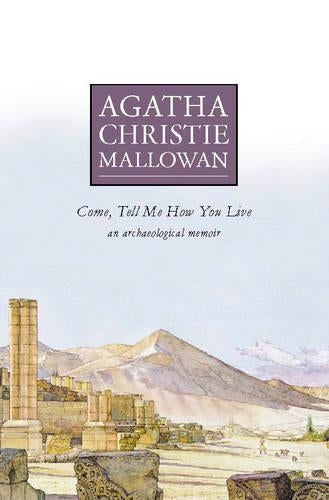 Come Tell Me How You Live: An Archaeological Memoir