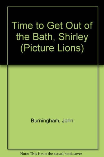 Time to Get Out of the Bath, Shirley