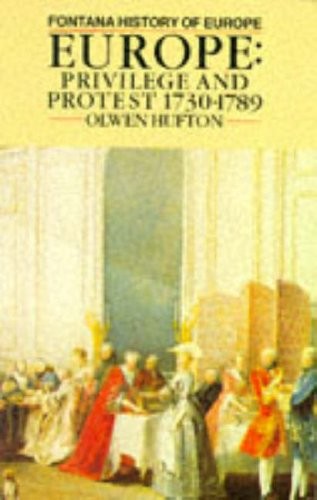 Privilege and Protest 1730-1789 (Fontana History of Europe)