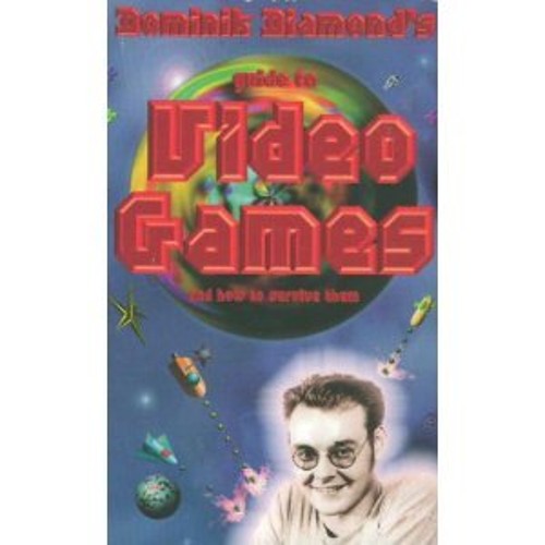 Dominik Diamond's Guide to Video Games and How to Survive Them