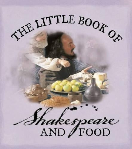 The Little Book of Shakespeare and Food