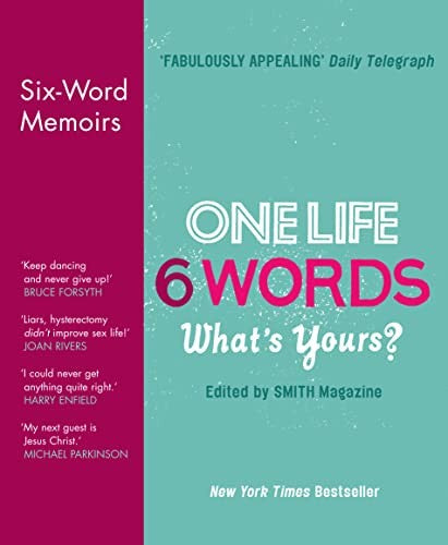 One Life. Six Words. Whats Yours?