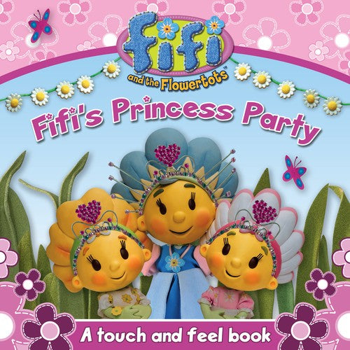 Fifi's Princess Party: a Touch and Feel Book