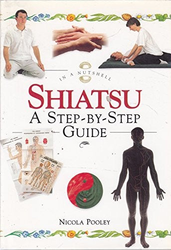 Shiatsu: A Step-by-Step Guide (In a Nutshell Series)