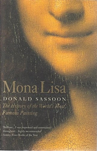 Mona Lisa: The History of the World's Most Famous Painting
