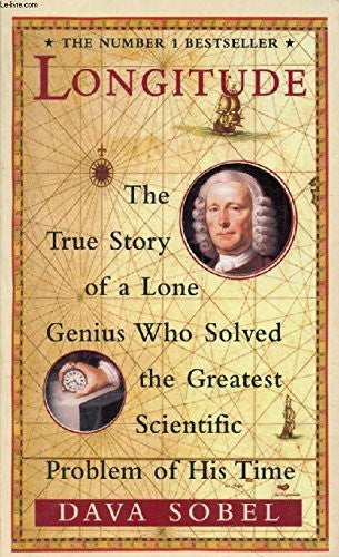 LONGITUDE - The True Story of a Lone Genius Who Solved the Greatest Scientific Problem of His Time