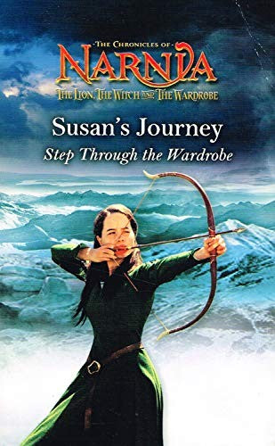 SUSAN'S JOURNEY: STEP THROUGH THE WARDROBE (The Chronicles of Narnia)