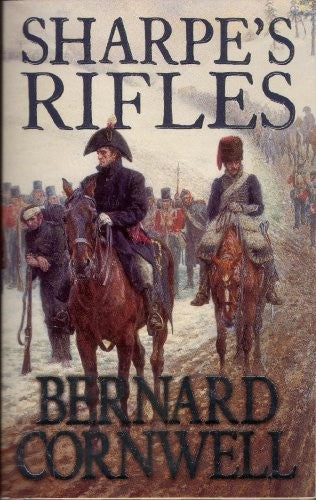 Sharpe's Rifles - Richard Sharpe and the French Invasion Of Galicia, January 1809