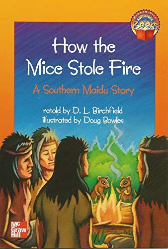 How the Mice Stole Fire a Southern Maidu Story
