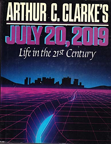 Arthur C. Clarke's July 20, 2019: Life in the 21st Century