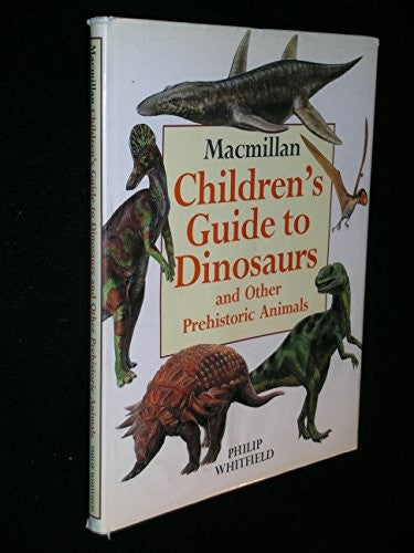 Macmillan Children's Guide to Dinosaurs and Other Prehistoric Animals