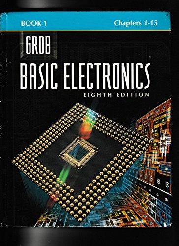 Basic Electronics: Chapters 1-15 (Grob Basic Electronics, Book 1: Chapters 1-15)