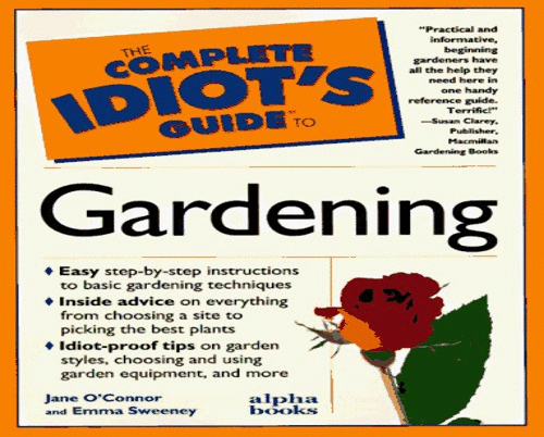 Complete Idiot's Guide to Gardening