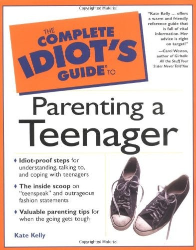 The Complete Idiot's Guide to Parenting a Teenager