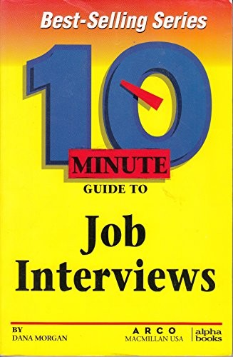 10 Minute Guide To Job Interviews