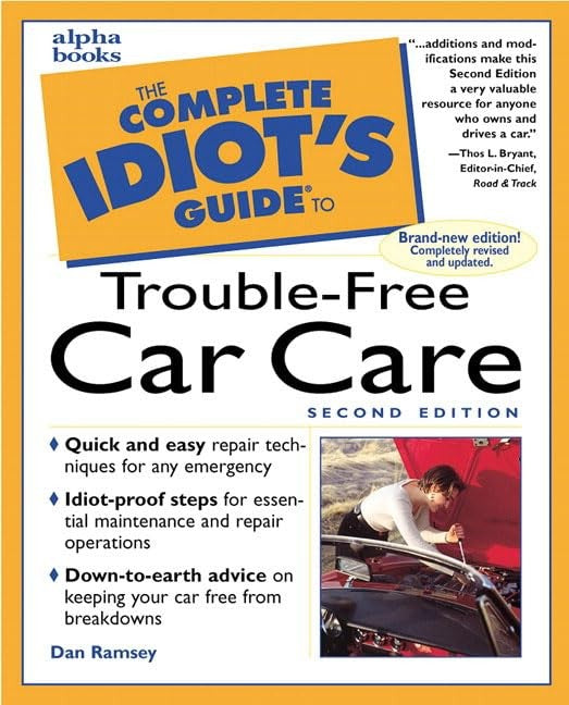 The Complete Idiot's Guide to Trouble-Free Car Care, Second Edition