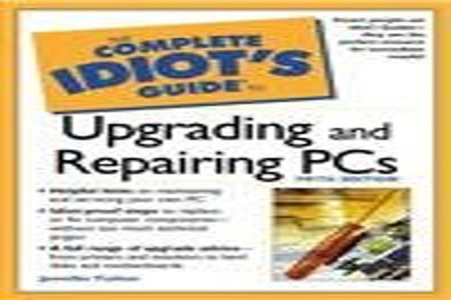 The Complete Idiot's Guide to Upgrading and Repairing PCs