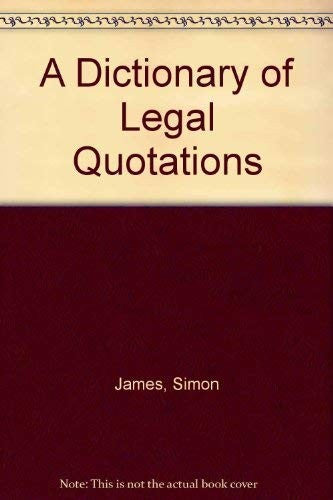 A Dictionary of Legal Quotations