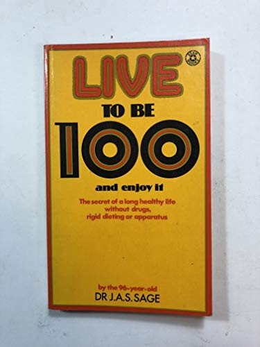 Live to be 100 and Enjoy it