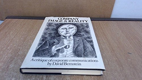 Company Image and Reality : A Critique of Corporate Communications
