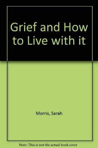 Grief and How to Live with it