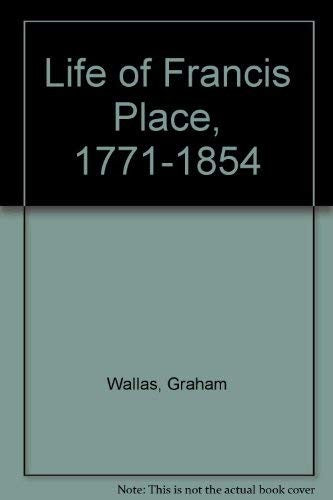 Life of Francis Place, 1771-1854