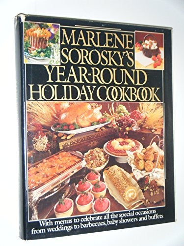 Marlene Sorosky's Year-Round Holiday Cookbook