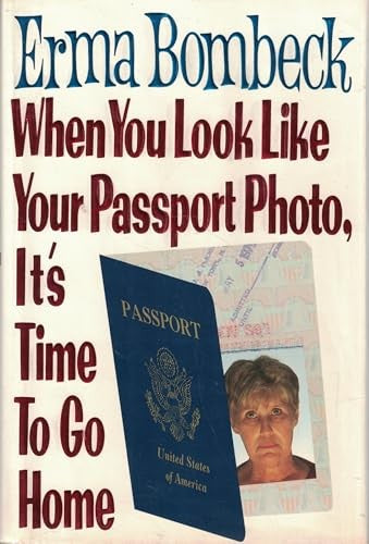 When You Look Like Your Passport Photo, It's Time to Go Home