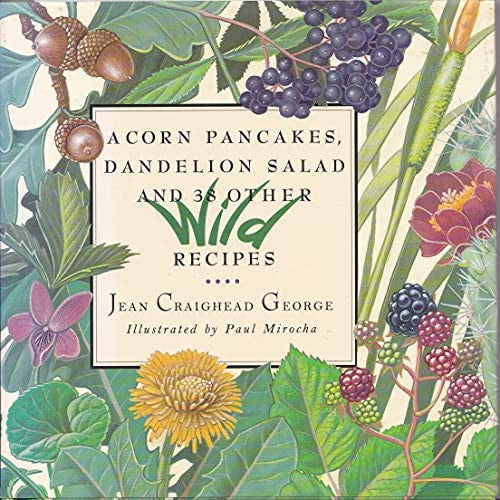 Acorn Pancakes, Dandelion Salad, and 38 Other Wild Recipes
