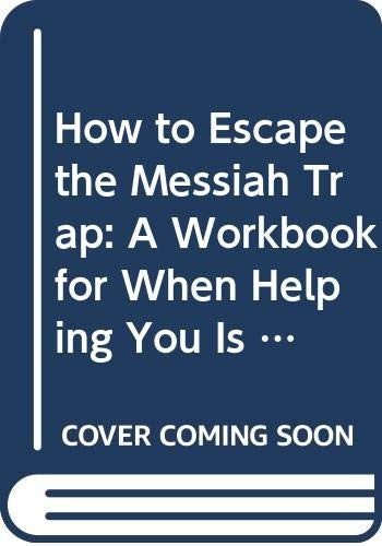 How to Escape the Messiah Trap