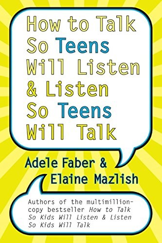 How to Talk So Teens Will Listen