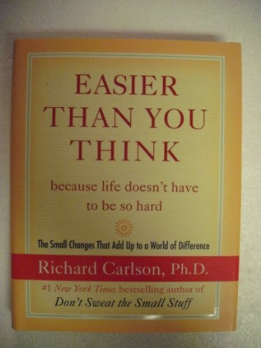 Easier Than You Think ...Because Life Doesn't Have to Be So Hard
