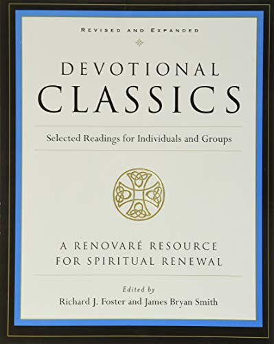 Devotional Classics: Selected Readings For Individuals And Groups
