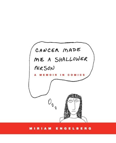 Cancer Made Me A Shallower Person: A Memoir In Comics