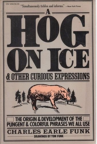 "A Hog on Ice and Other Curious Expressions