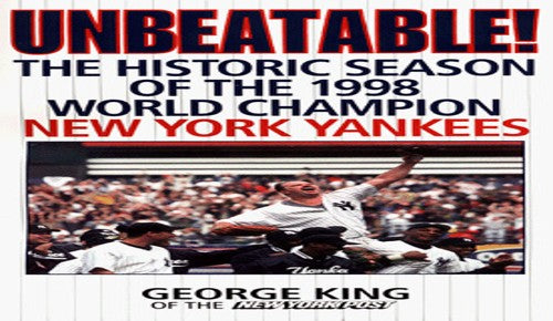 Unbeatable: the Historic Season of the 1998 World Champion New York Yankees