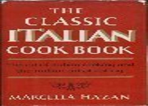 The Classic Italian Cook Book: The Art of Italian Cooking and the Italian Art of Eating