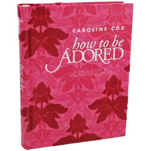 How to Be Adored