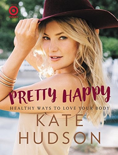 Pretty Happy: Healthy Ways to Love Your Body