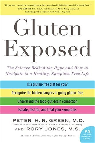 Gluten Exposed: The Science Behind The Hype And How To Navigate To A Healthy, Symptom-free Life