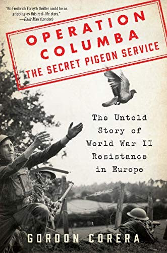 Operation Columba: The Secret Pigeon Service