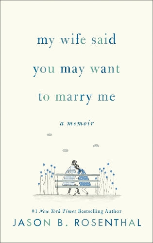 My Wife Said You May Want to Marry Me