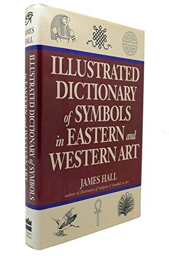 Illustrated Dictionary Of Symbols In Eastern And Western Art