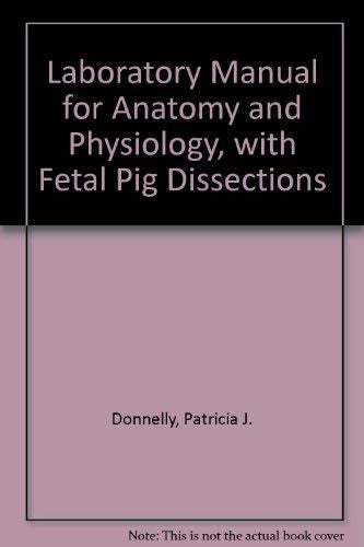 Laboratory Manual for Anatomy and Physiology, with Fetal Pig Dissections