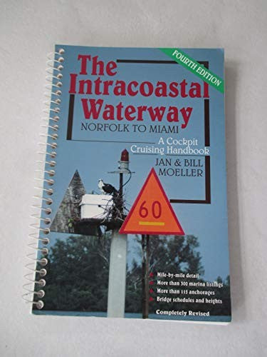 The Intracoastal Waterway: Norfolk to Miami, A Cockpit Cruising Handbook
